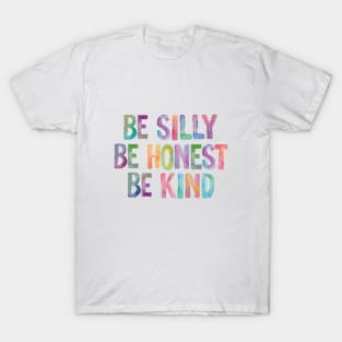 Be Silly Be Honest Be Kind T-Shirt